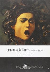 Il mutar delle forme. Le basi dellinformatica.pdf