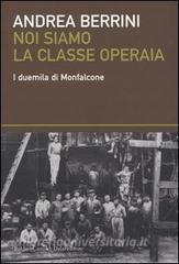 Noi siamo la classe operaia. I duemila di Monfalcone.pdf