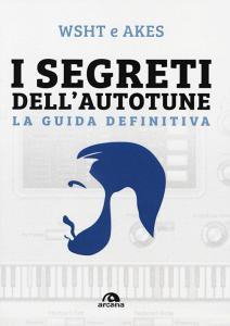 I segreti dellAutotune. La guida definitiva. Con espansione online.pdf