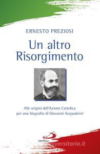 Un altro Risorgimento. Alle origini dellAzione Cattolica per una biografia di Giovanni Acquaderni.pdf