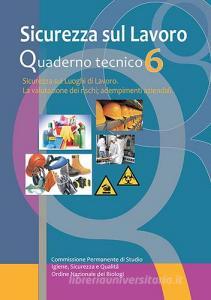 Sicurezza sul lavoro. Sicurezza sui luoghi di lavoro. La valutazione dei rischi, adempimenti aziendali. Quaderno tecnico vol.6.pdf