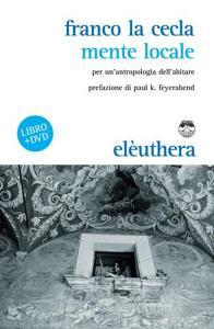 Mente locale. Per unantropologia dellabitare. Con DVD.pdf