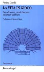 La vita in gioco. Psicodramma e sociodramma nel teatro pubblico.pdf