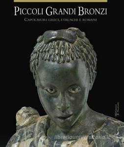 Piccoli grandi bronzi. Capolavori greci, etruschi e romani.pdf