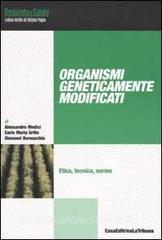 Organismi geneticamente modificati. Etica, tecnina, norme.pdf