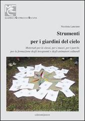 Strumenti per i giardini del cielo. Materiali per le classi, per i musei, per i parchi, per la formazione degli insegnanti e degli animatori culturali.pdf