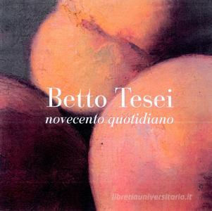 Novecento quotidiano. Betto Tesei. Ediz. illustrata.pdf