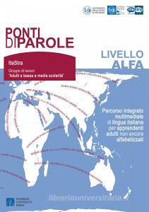 Ponti di parole. Livello Alfa. Percorso integrato multimediale di lingua italiana per apprendenti adulti non ancora alfabetizzati. Con Contenuto digitale per downloa.pdf