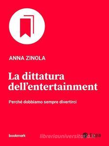 Ebook La dittatura dell'entertainment di Anna Zinola edito da Egea