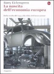 La nascita delleconomia europea. Dalla svolta del 1945 alla sfida dellinnovazione.pdf