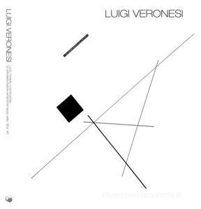 Luigi Veronesi. Luce, forma, costruzione. Le sperimentazioni artistiche negli anni 30 e 40. Ediz. bilingue.pdf