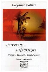 La Vita E Una Poesia Poesie Pensieri Frasi D Amore Polizzi Loryanna Montedit Trama Libro 9788883564833 Libreria Universitaria