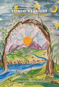 Il Mio Viaggio Una Vita Tra Terra E Cielo - 