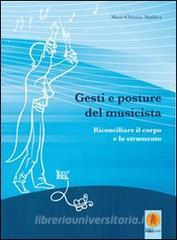 Gesti e posture del musicista. Rconciliare il corpo e lo strumento.pdf