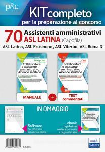 Kit concorso 70 Assistenti amministrativi ASL Latina (capofila). Manuali per il concorso presso le ASL Latina, ASL Frosinone, ASL Viterbo, ASL Roma 3. Con ebook. Con.pdf
