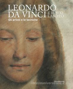 Leonardo da Vinci e il suo lascito. Gli artisti e le tecniche. Catalogo della mostra (Milano, 17 settembre 2019-12 gennaio 2020). Ediz. illustrata.pdf