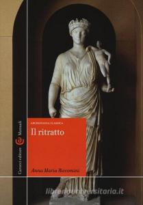 Il ritratto. Archeologia classica. Ediz. illustrata.pdf