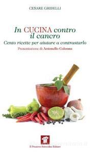 In cucina contro il cancro. Cento ricette per aiutare e contrastarlo.pdf