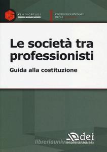 Le società tra professionisti. Guida alla costituzione.pdf