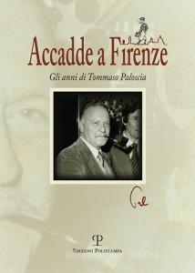 Accadde a Firenze. Gli anni di Tommaso Paloscia.pdf
