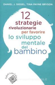 12 strategie rivoluzionarie per favorire lo sviluppo mentale del bambino.pdf