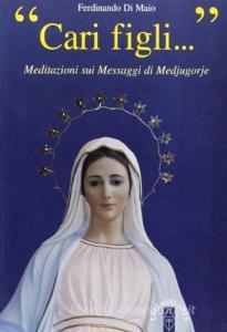 Cari figli... Meditazioni sui messaggi di Medjugorie.pdf