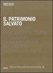 Il patrimonio salvato. Il recupero dellarchitettura spontanea friuliana dopo gli eventi sismici del 1976.pdf