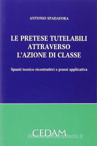 Le pretese tutelabili attraverso lazione di classe. Spunti teorico-ricostruttivi e prassi applicativa.pdf