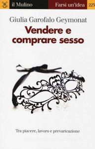 Vendere e comprare sesso. Tra piacere, lavoro e prevaricazione.pdf