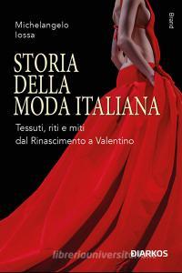 Ebook Storia della moda italiana di Michelangelo Iossa edito da Diarkos