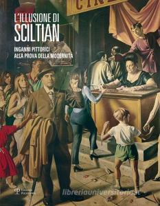 L illusione di Sciltian. Inganni pittorici alla prova della modernità.Catalogo della mostra (Firenze, 2 aprile-15 novembre 2015).pdf