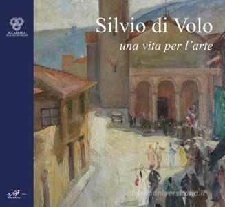 Silvio di Volo. Una vita per larte.pdf