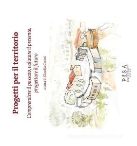 Progetti per il territorio. Comprendere il passato, valutare il presente, progettare il futuro.pdf