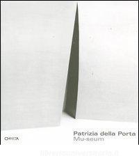 Patrizia della Porta. Mu-seum. 4 musei, 4 elementi-4 museums, 4 elements. Catalogo della mostra (Milano, 22 settembre-28 ottobre 2004).pdf