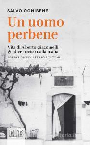 Ebook Un Uomo perbene di Salvo Ognibene, Attilio Bolzoni edito da EDB - Edizioni Dehoniane Bologna