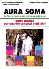 Aura soma. La terra promessa della guarigione. Guida pratica per guarire se stessi e gli altri.pdf