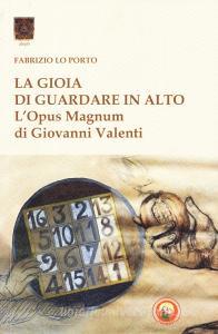 La gioia di guardare in alto. LOpus Magnum di Giovanni Valenti.pdf