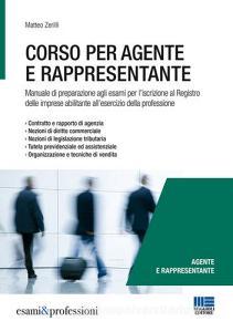 Corso per agente e rappresentante. Manuale di preparazione agli esami per liscrizione al Registro delle imprese abilitante allesercizio della professione.pdf