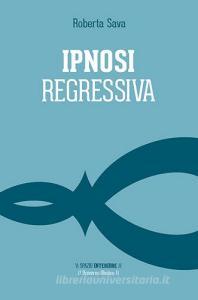 Ipnosi regressiva. Il viaggio esplorativo.pdf