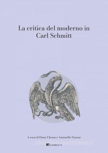 Ebook La critica del moderno in Carl Schmitt di Omar Chessa, Antonello Nasone, Tommaso Gazzolo, Tommaso Valentini edito da Inschibboleth Edizioni