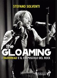 The gloaming. I Radiohead e il crepuscolo del rock.pdf