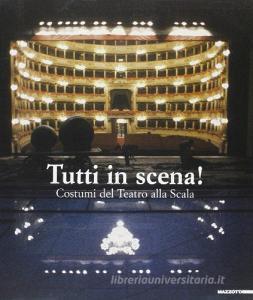 Tutti in scena! Costumi del teatro alla Scala. Catalogo della mostra (Ravenna, giugno-settembre 2001). Ediz. italiana e inglese.pdf