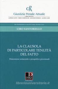 La clausola di particolare tenuità del fatto. Dimensione sostanziale e prospettive processuali.pdf