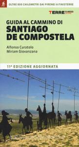 Guida al cammino di Santiago de Compostela. Oltre 800 chilometri dai Pirenei a Finisterre.pdf