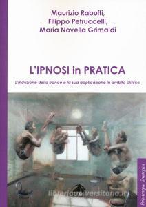 L ipnosi in pratica. Linduzione della trance e la sua applicazione in ambito clinico.pdf