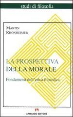 La prospettiva della morale. Fondamenti delletica filosofica.pdf