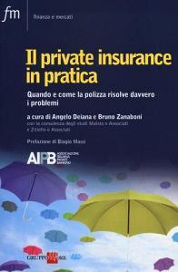 Il private insurance in pratica. Quando e come la polizza risolve davvero i problemi.pdf