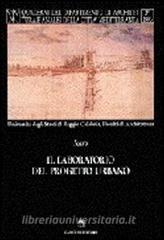 Il laboratorio del progetto urbano. Ipotesi, dibattito, sperimentazione.pdf