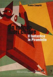 Un mondo fuori chiave. Il fantastico in Pirandello.pdf