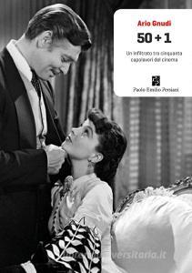 50+1. Un infiltrato tra cinquanta capolavori del cinema. Ediz. illustrata.pdf